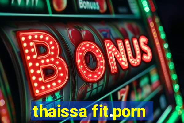 thaissa fit.porn